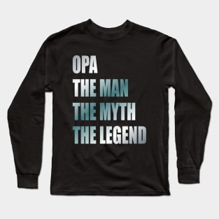 Opa the man the myth the legend Long Sleeve T-Shirt